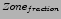 ${Zone}_{fraction}$