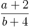 \frac{a+2}{b+4}