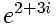 e^{2+3i}
